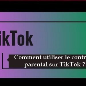 Comment utiliser le contrôle parental de TikTok ?