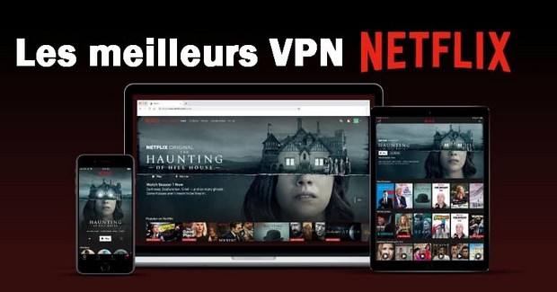 Les 4 meilleurs VPN pour regarder Netflix en 2020